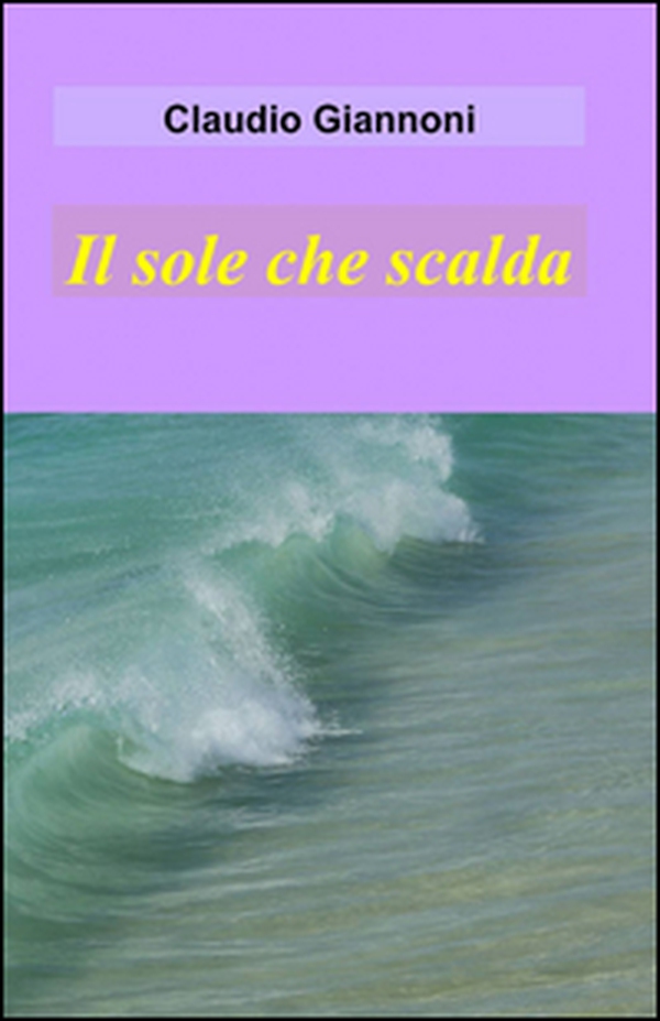 Il sole che scalda - Librerie.coop Il sole che scalda - Librerie.coop