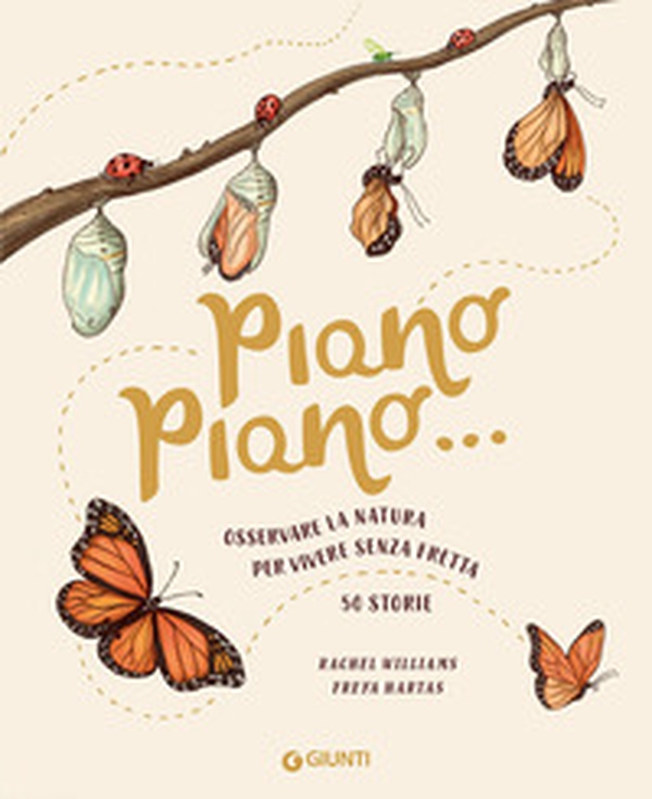 Piano piano... Osservare la natura per vivere senza fretta. 50 Storie - Librerie.coop Piano piano... Osservare la natura per vivere senza fretta. 50 Storie - Librerie.coop