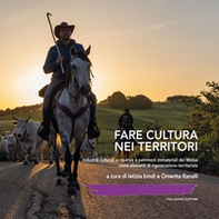 Fare cultura nei territori. Industrie culturali e creative e patrimoni immateriali del Molise come elementi di rigenerazione territoriale. Ediz. italiana e inglese - Librerie.coop