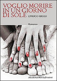 Voglio morire in un giorno di sole - Librerie.coop