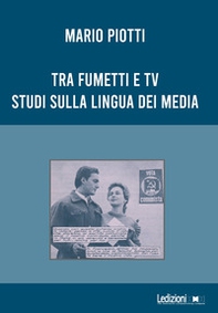Tra fumetti e tv. Studi sulla lingua dei media - Librerie.coop