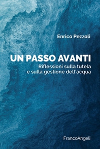 Un passo avanti. Riflessioni sulla tutela e sulla gestione dell'acqua - Librerie.coop