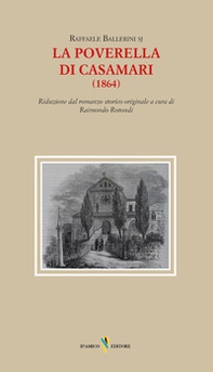 La poverella di Casamari (1864). Riduzione dal romanzo storico originale a cura di Raimondo Rotondi - Librerie.coop