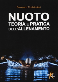 Nuoto. Teoria e pratica dell'allenamento - Librerie.coop Nuoto. Teoria e pratica dell'allenamento - Librerie.coop
