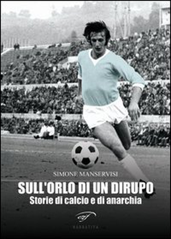 Sull'orlo di un dirupo. Storie di calcio e di anarchia - Librerie.coop Sull'orlo di un dirupo. Storie di calcio e di anarchia - Librerie.coop