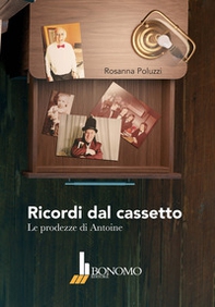 Ricordi dal cassetto. Le prodezze di Antoine - Librerie.coop Ricordi dal cassetto. Le prodezze di Antoine - Librerie.coop