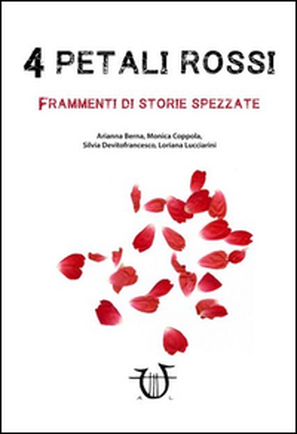 4 petali rossi. Frammenti di storie spezzate - Librerie.coop