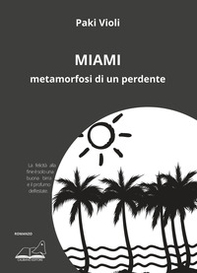 Miami. Metamorfosi di un perdente - Librerie.coop