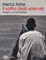 Il soffio degli antenati. Immagini e proverbi africani - Librerie.coop