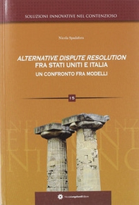 Alternative dispute resolution fra Stati Uniti e Italia. Un confronto fra modelli - Librerie.coop Alternative dispute resolution fra Stati Uniti e Italia. Un confronto fra modelli - Librerie.coop