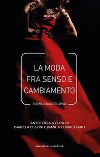 La moda fra senso e cambiamento. Teorie, oggetti, spazi - Librerie.coop La moda fra senso e cambiamento. Teorie, oggetti, spazi - Librerie.coop