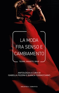 La moda fra senso e cambiamento. Teorie, oggetti, spazi - Librerie.coop