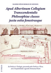 Apud Albertinum Collegium transcendentalis philosophiae classes juxta ostia fenestrasque. Da poética à teologia, passando pela estética e ética, até à hospitalidade segundo Immanuel Kant - Librerie.coop Apud Albertinum Collegium transcendentalis philosophiae classes juxta ostia fenestrasque. Da poética à teologia, passando pela estética e ética, até à hospitalidade segundo Immanuel Kant - Librerie.coop