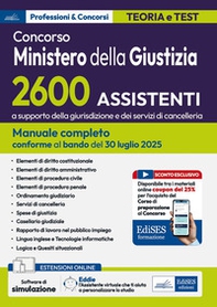 Concorso 2600 Assistenti a supporto della giurisdizione e dei servizi di cancelleria. Ministero della Giustizia. Manuale completo per la preparazione al concorso - Librerie.coop