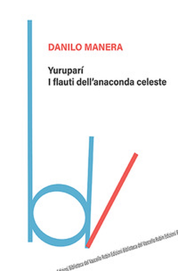 Yuruparí. I flauti dell'anaconda celeste - Librerie.coop Yuruparí. I flauti dell'anaconda celeste - Librerie.coop
