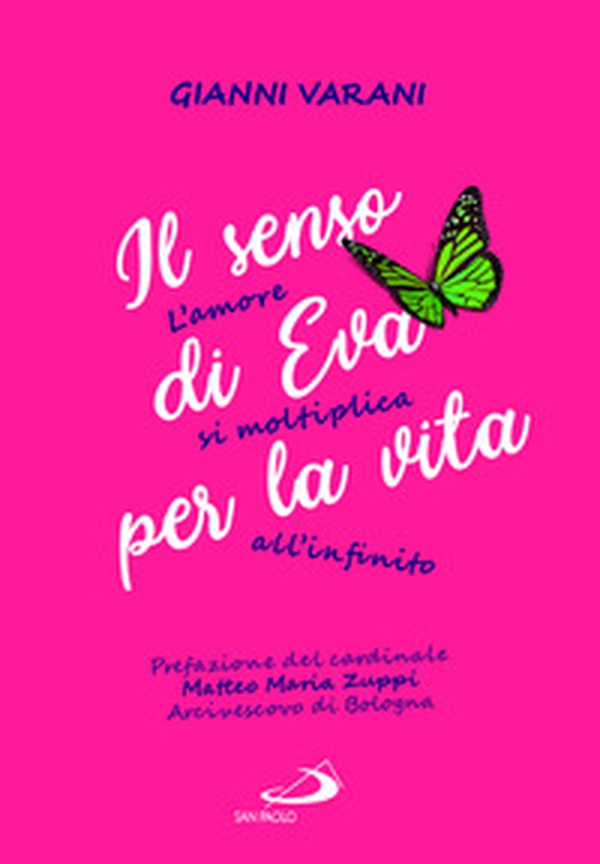 Il senso di Eva per la vita. L'amore si moltiplica all'infinito - Librerie.coop Il senso di Eva per la vita. L'amore si moltiplica all'infinito - Librerie.coop