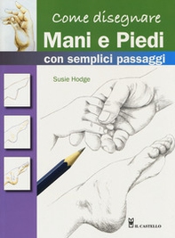 Come disegnare mani e piedi con semplici passaggi - Librerie.coop