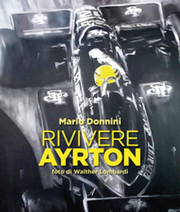 Rivivere Ayrton - Librerie.coop Rivivere Ayrton - Librerie.coop