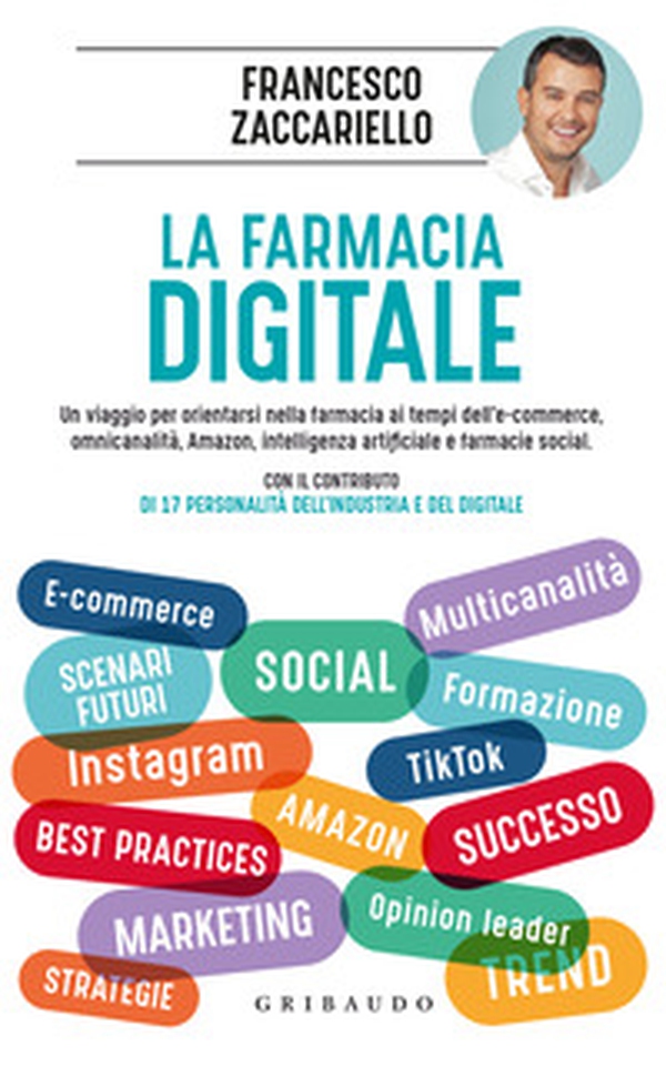 La farmacia digitale. Un viaggio per orientarsi nella farmacia ai tempi dell'e-commerce, omnicanalità, Amazon, intelligenza artificiale e farmacie social - Librerie.coop La farmacia digitale. Un viaggio per orientarsi nella farmacia ai tempi dell'e-commerce, omnicanalità, Amazon, intelligenza artificiale e farmacie social - Librerie.coop