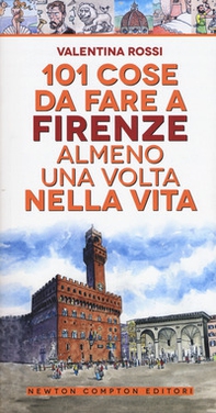 101 cose da fare a Firenze almeno una volta nella vita - Librerie.coop