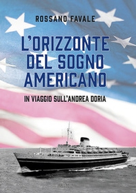 L'orizzonte del sogno americano. In viaggio sull'Andrea Doria - Librerie.coop