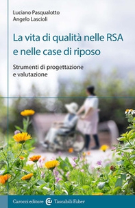 La vita di qualità nelle RSA e nelle case di riposo. Strumenti di progettazione e valutazione - Librerie.coop