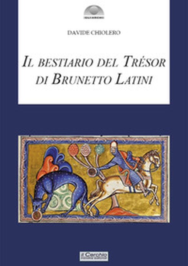 Il bestiario del Tresor di Brunetto Latini - Librerie.coop Il bestiario del Tresor di Brunetto Latini - Librerie.coop