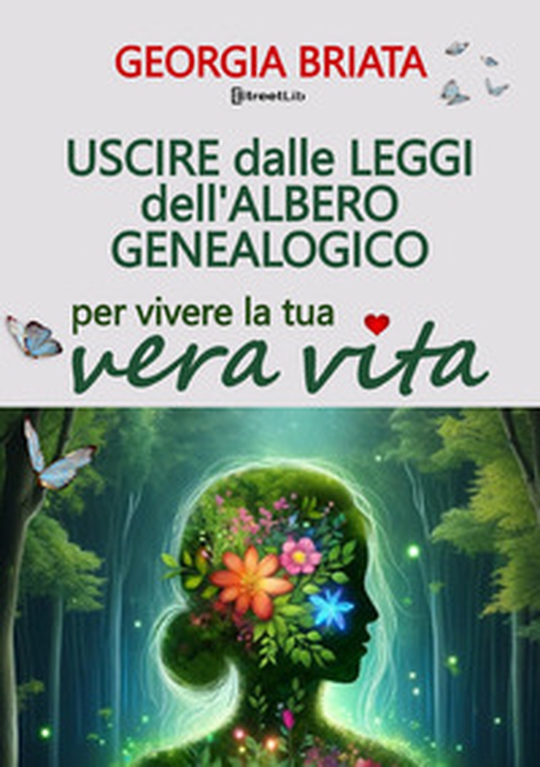 Uscire dalle leggi dell'albero genealogico. Per vivere la tua vera vita - Librerie.coop