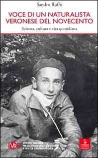 Voce di un naturalista veronese del Novecento. Scienza, cultura e vita quotidiana - Librerie.coop