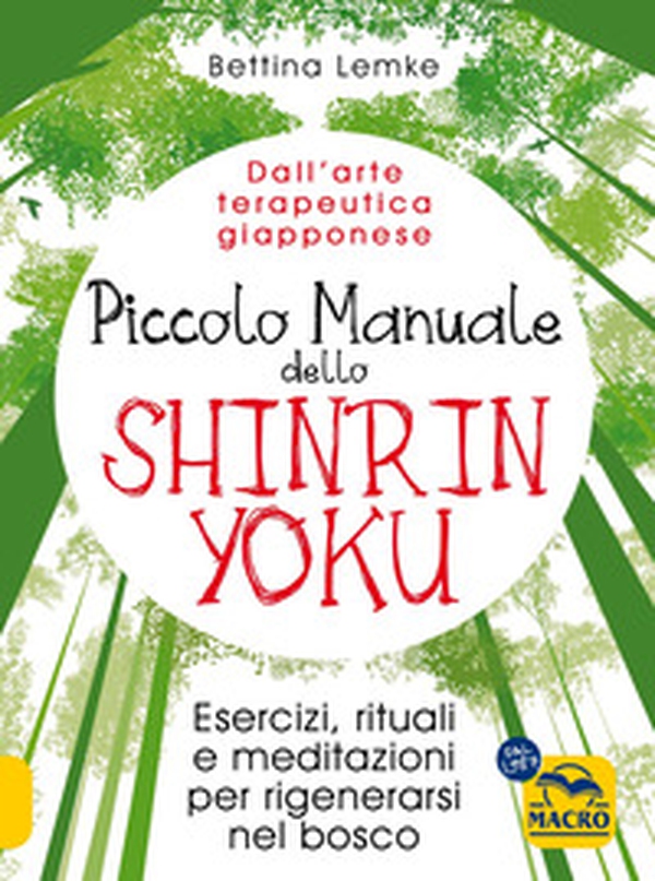 Piccolo manuale dello shinrin-yoku. Esercizi, rituali e meditazioni per rigenerarsi nel bosco - Librerie.coop