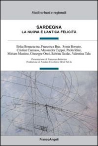 Sardegna. La nuova e l'antica felicità - Librerie.coop