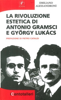 La rivoluzione estetica di Antonio Gramsci e György Lukács - Librerie.coop