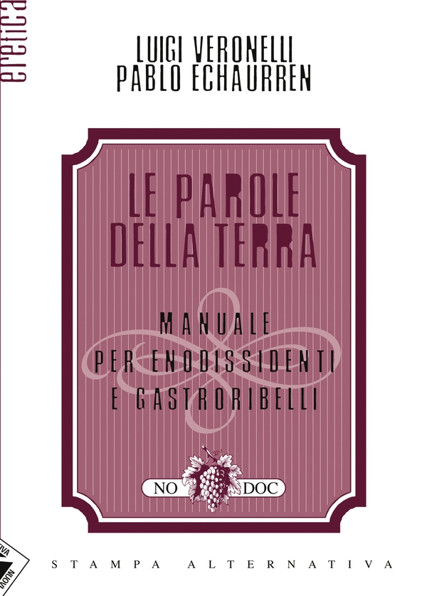 Le parole della terra. Manuale per enodissidenti e gastroribelli - Librerie.coop Le parole della terra. Manuale per enodissidenti e gastroribelli - Librerie.coop