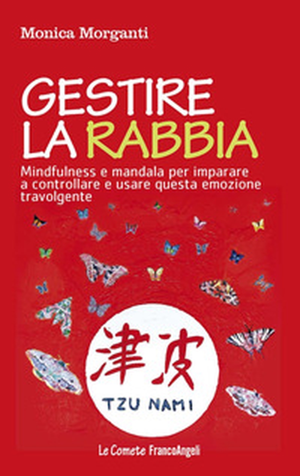 Gestire la rabbia. Mindfulness e mandala per imparare a controllare e usare questa emozione travolgente - Librerie.coop Gestire la rabbia. Mindfulness e mandala per imparare a controllare e usare questa emozione travolgente - Librerie.coop