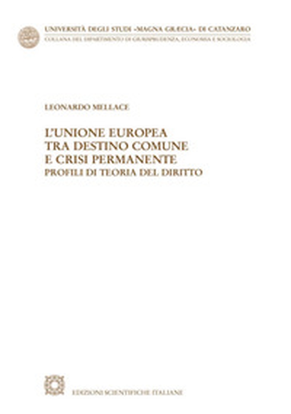 L'Unione Europea tra destino comune e crisi permanente. Profili di teoria del diritto - Librerie.coop L'Unione Europea tra destino comune e crisi permanente. Profili di teoria del diritto - Librerie.coop