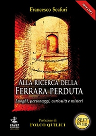 Alla ricerca della Ferrara perduta. Luoghi, personaggi, curiosità e misteri - Librerie.coop