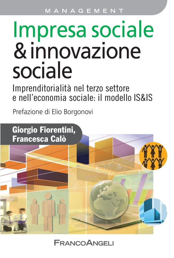 Impresa sociale & innovazione sociale. Imprenditorialità nel terzo settore e nell'economia sociale: il modello IS&IS - Librerie.coop Impresa sociale & innovazione sociale. Imprenditorialità nel terzo settore e nell'economia sociale: il modello IS&IS - Librerie.coop