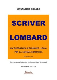 Scriver lombard. Un'ortografia polinomeg-local per la lengua lombarda - Librerie.coop