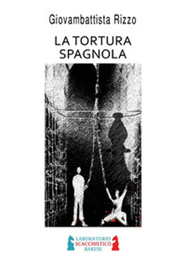 La tortura spagnola - Librerie.coop La tortura spagnola - Librerie.coop