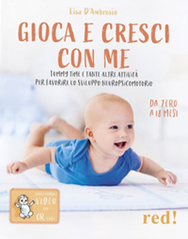Gioca e cresci con me. Tummy Time e tante altre attività per favorire lo sviluppo psicomotorio da 0 a 18 mesi - Librerie.coop Gioca e cresci con me. Tummy Time e tante altre attività per favorire lo sviluppo psicomotorio da 0 a 18 mesi - Librerie.coop