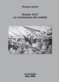 Russia 1917. La rivoluzione dei soldati - Librerie.coop