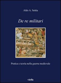 De re militari. Pratica e teoria nella guerra medievale - Librerie.coop