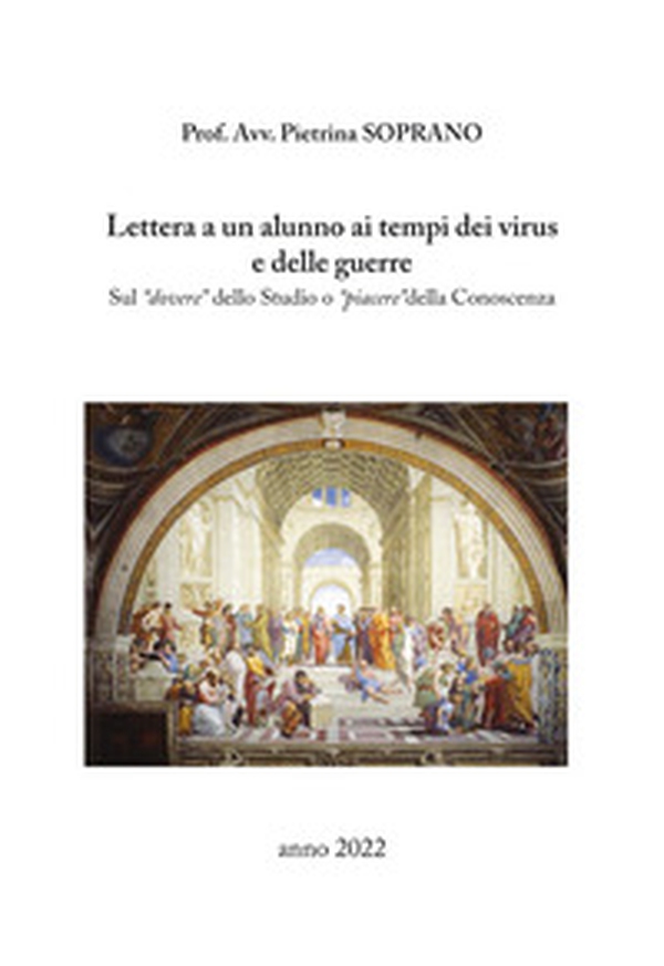 Lettera a un alunno ai tempi dei virus e delle guerre. Sul dovere dello studio o piacere della conoscenza - Librerie.coop Lettera a un alunno ai tempi dei virus e delle guerre. Sul dovere dello studio o piacere della conoscenza - Librerie.coop