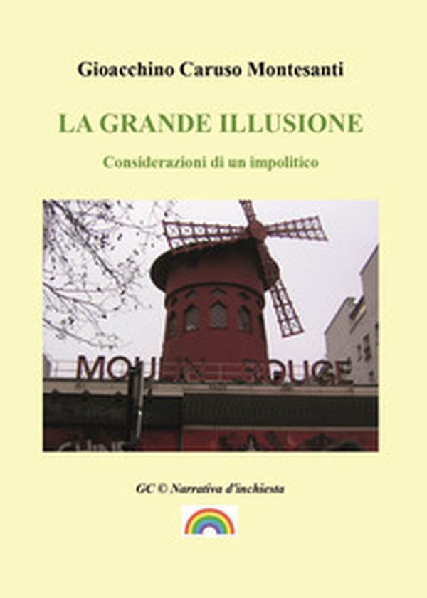 La grande illusione. Considerazioni di un impolitico - Librerie.coop La grande illusione. Considerazioni di un impolitico - Librerie.coop