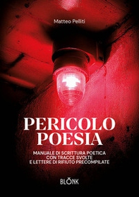 Pericolo poesia. Manuale di scrittura poetica con tracce svolte e lettere di rifiuto precompilate - Librerie.coop