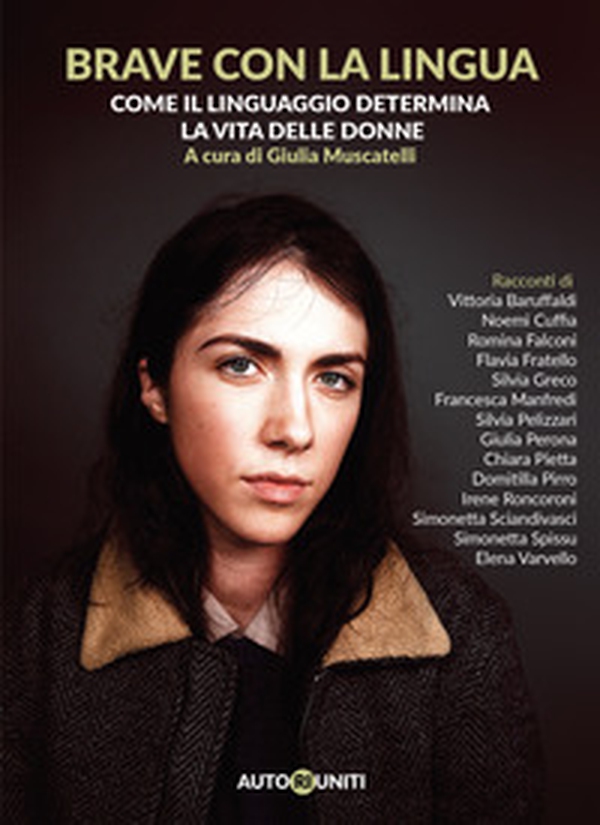 Brave con la lingua. Come il linguaggio determina la vita delle donne - Librerie.coop Brave con la lingua. Come il linguaggio determina la vita delle donne - Librerie.coop