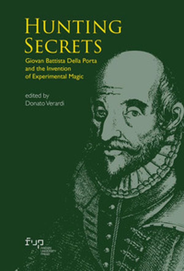 Hunting secrets. Giovan Battista Della Porta and the invention of experimental magic - Librerie.coop
