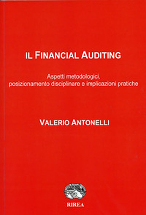 Il Financial Auditing. Aspetti metodologici, posizionamento disciplinare e implicazioni pratiche - Librerie.coop Il Financial Auditing. Aspetti metodologici, posizionamento disciplinare e implicazioni pratiche - Librerie.coop