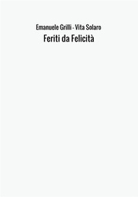 Feriti da felicità - Librerie.coop