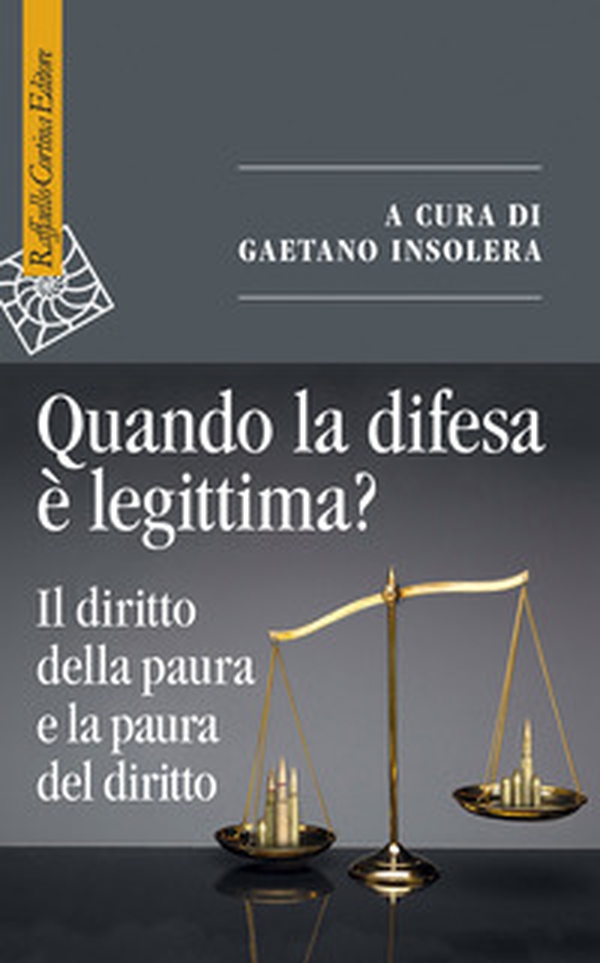 Quando la difesa è legittima? Il diritto della paura e la paura del diritto - Librerie.coop Quando la difesa è legittima? Il diritto della paura e la paura del diritto - Librerie.coop